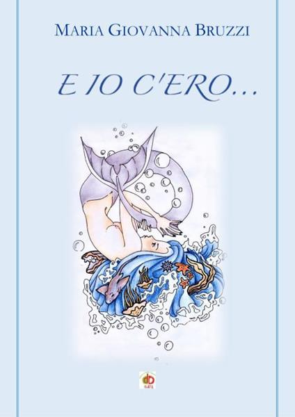 E io c'ero... - Maria Giovanna Bruzzi - copertina