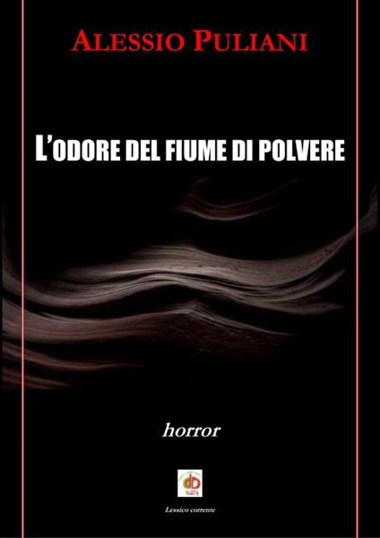 L' odore del fiume di polvere - Alessio Puliani - copertina