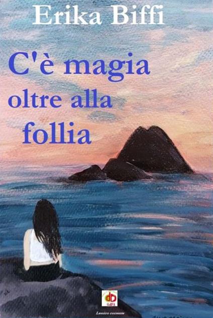 C'è magia oltre alla follia - Erika Biffi - copertina