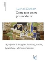 Come non essere postmoderni. A proposito di neologismi, nuovismi, postismi, parassitismi e altri minori sismismi