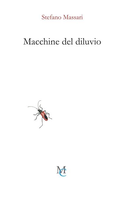Macchine del diluvio - Stefano Massari - Libro - MC - Gli insetti | IBS