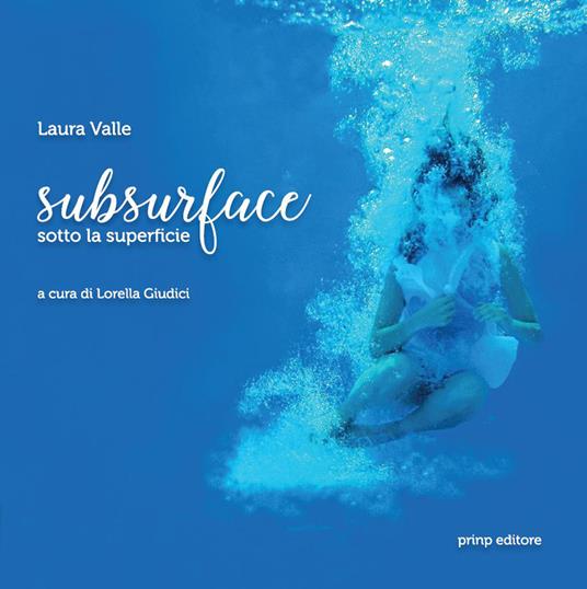 Subsurface. Sotto la superficie. Ediz. illustrata - Laura Valle - copertina