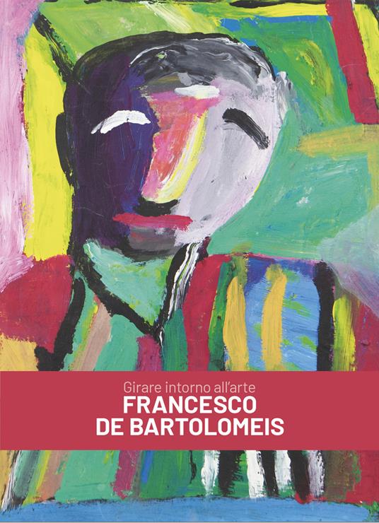 Francesco De Bartolomeis. Girare intorno all'arte. Ediz. italiana e inglese - copertina