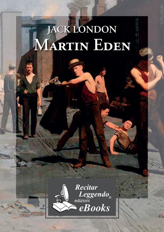 Martin Eden - Jack London,Claudio Carini,Maria Laura Belli - ebook