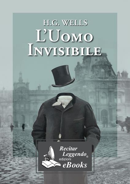 L' uomo invisibile. Ediz. integrale - Herbert George Wells,Claudio Carini,Oriana Ferraguzzi - ebook