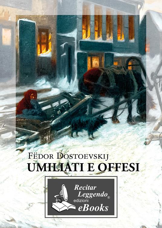 Umiliati e offesi - Fëdor Dostoevskij - ebook