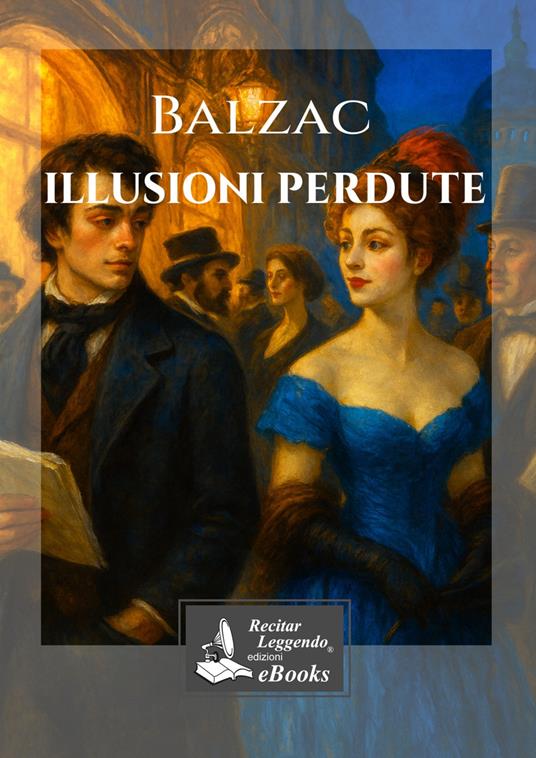 Le illusioni perdute - Honoré de Balzac,Laura Pierantoni - ebook