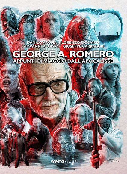 George A. Romero. Appunti di viaggio dall’Apocalisse - Giovanni Alosio,Danilo Arona,Lorenzo Ricciardi - copertina