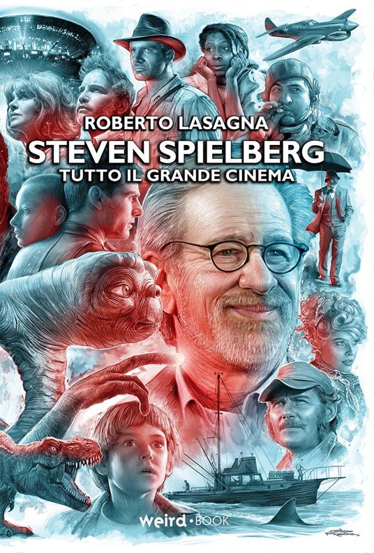 Steven Spielberg. Tutto il grande cinema - Roberto Lasagna - copertina