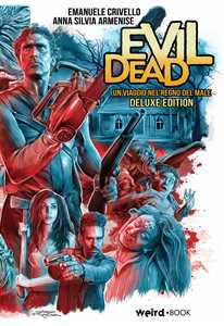 Evil Dead. Un viaggio nel regno del male. Ediz. deluxe