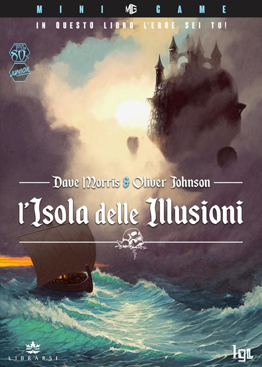 L'isola delle illusioni. In questo libro l'eroe sei tu! Ediz. illustrata - Dave Morris,Oliver Johnson - copertina