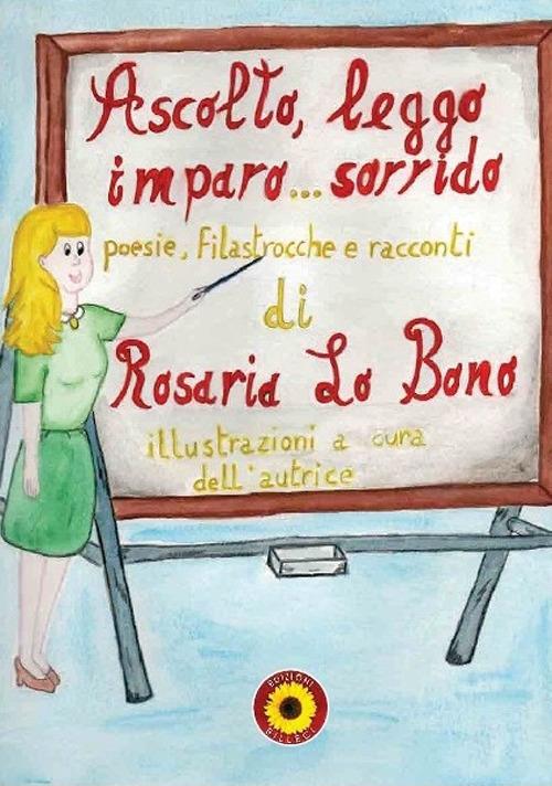 Ascolto, leggo, imparo... sorrido. Poesie, filastrocche e racconti - Rosaria Lo Bono - copertina