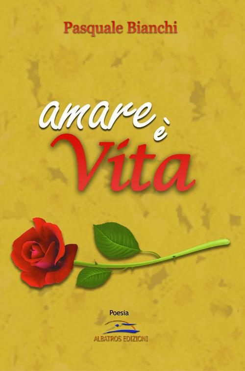 Amare è vita - Pasquale Bianchi - copertina