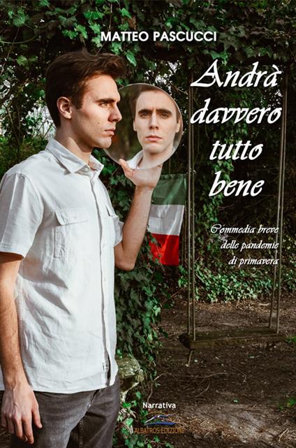 Andrà davvero tutto bene. Commedia breve delle pandemie di primavera - Matteo Pascucci - copertina