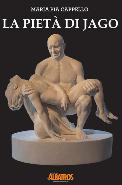 La pietà di Jago - Maria Pia Cappello - copertina