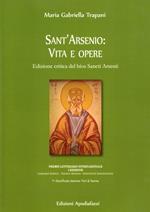 Sant'Arsenio: vita e opere. Edizione critica del bìos Sancti Arsenii. Testo greco a fronte. Ediz. critica