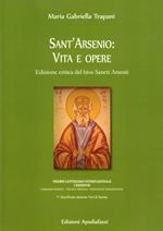 Sant'Arsenio: vita e opere. Edizione critica del bìos Sancti Arsenii. Testo greco a fronte. Ediz. critica