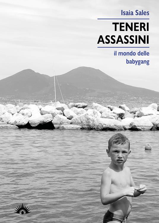 Teneri assassini. Il mondo delle babygang - Isaia Sales - copertina