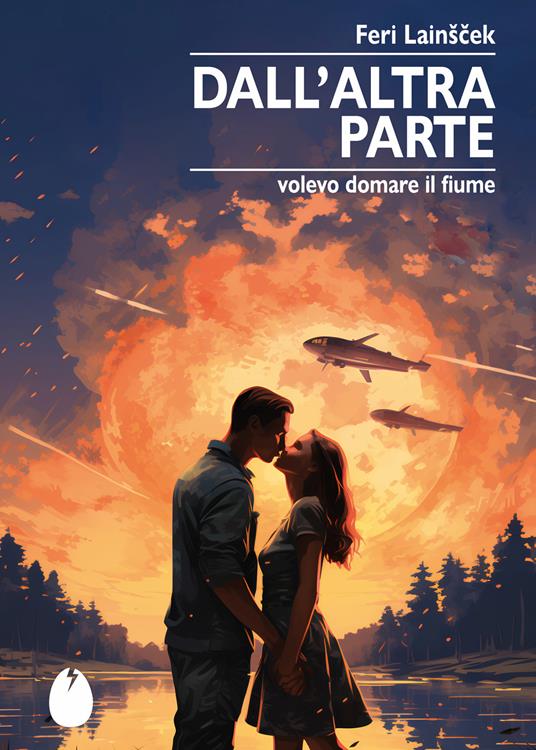 Dall'altra parte. Volevo domare il fiume - Feri Lainscek - copertina