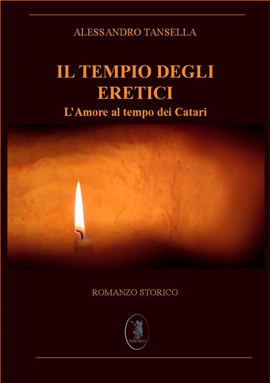 Il Tempio degli eretici. L'amore al tempo dei Catari. Nuova ediz. - Alessandro Tansella - copertina