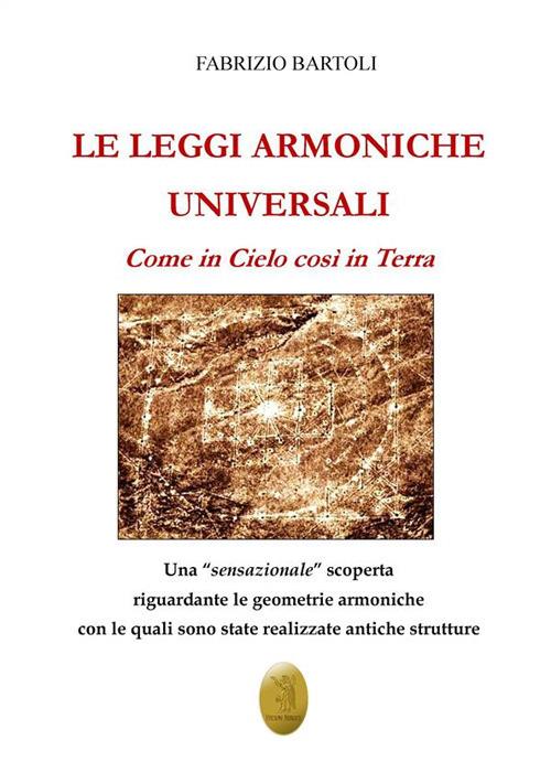 Le leggi armoniche universali. Come in Cielo così in Terra - Fabrizio Bartoli - ebook