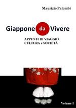 Giappone da vivere. Appunti di viaggio, cultura e società. Vol. 1