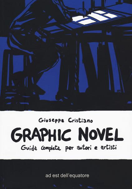 Graphic novel. Guida completa per autori e artisti - Giuseppe Cristiano - copertina