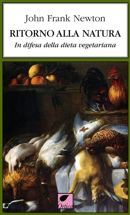 Ritorno alla natura. In difesa della dieta vegetariana - John Frank Newton - copertina