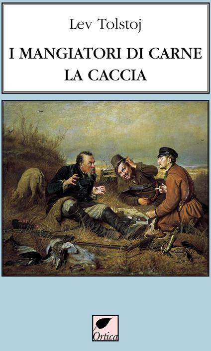 I mangiatori di carne. La caccia. Ediz. integrale - Lev Tolstoj - copertina