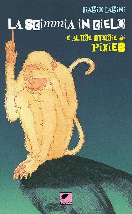 La scimmia in cielo. E altre storie di Pixies - Biagio Bagini - copertina