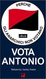 Perché gli anarchici non votano. Vota Antonio