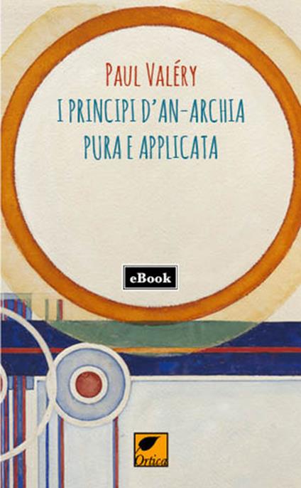 I principi d'anarchia pura e applicata - Paul Valéry,Matteo Pinna - ebook
