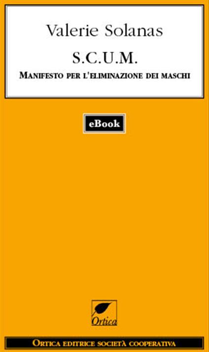 S.C.U.M. Manifesto per l'eliminazione dei maschi - Valerie Solanas,Adriana Apa - ebook