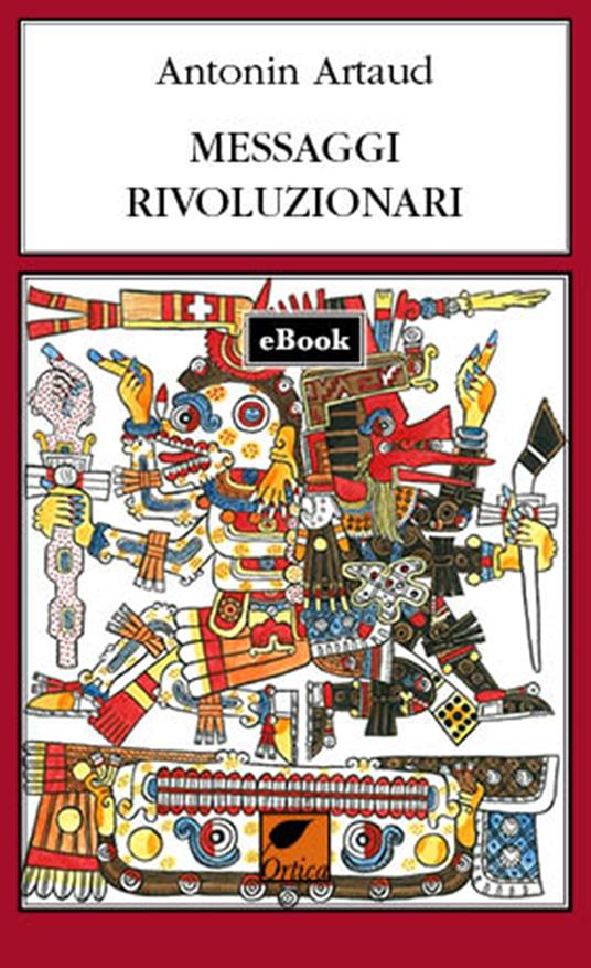 Messaggi rivoluzionari - Antonin Artaud,Matteo Pinna - ebook