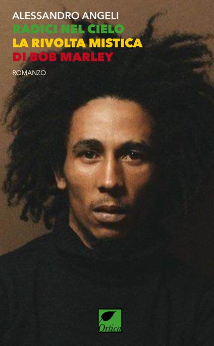 Radici nel cielo. La rivolta mistica di Bob Marley. Ediz. integrale - Alessandro Angeli - copertina