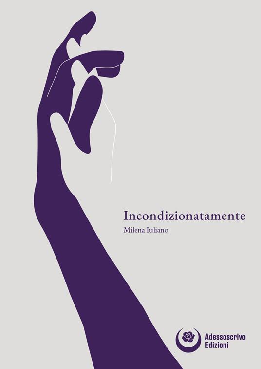 Incondizionatamente - Milena Iuliano - copertina