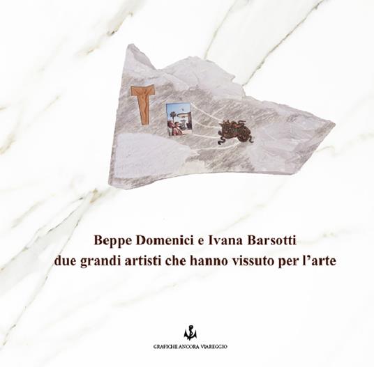 Beppe Domenici e Ivana Barsotti due grandi artisti che hanno vissuto per l'arte. Ediz. illustrata - copertina