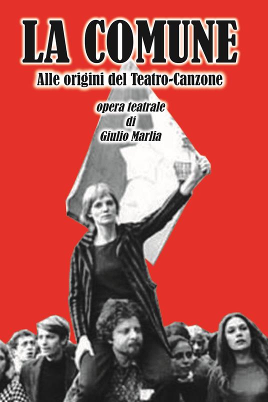 La Comune. Alle origini del teatro-canzone - Giulio Marlia - copertina