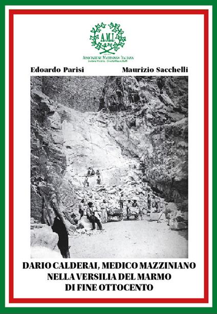 Dario Calderai, medico mazziniano nella Versilia del marmo di fine Ottocento - Edoardo Parisi,Maurizio Sacchelli - copertina