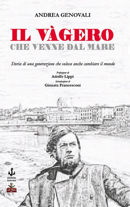 Il Vàgero che venne dal mare. Storia di una generazione che voleva anche cambiare il mondo - Andrea Genovali - copertina