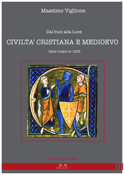 Dal buio alla luce. Civiltà cristiana e Medioevo. Dalle origini al 1303 - Massimo Viglione - copertina