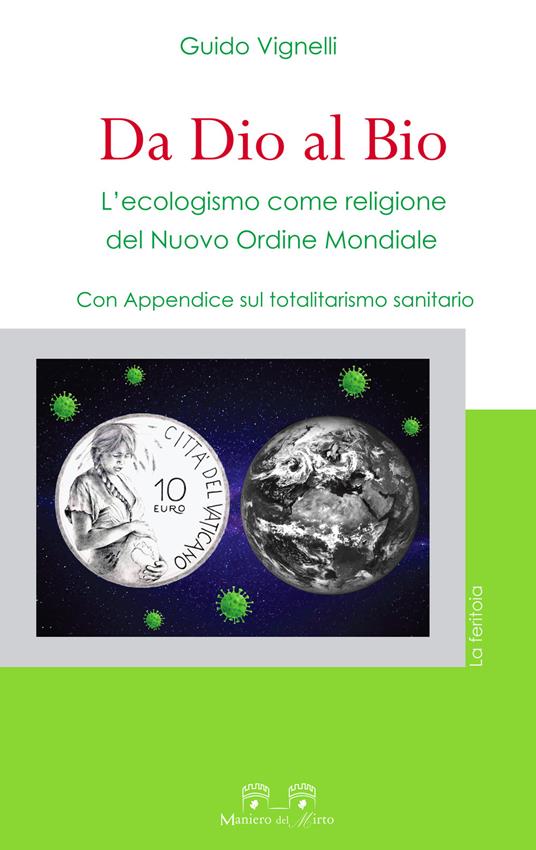 Da dio al bio. L'ecologismo come religione del Nuovo Ordine Mondiale. Con Appendice sul totalitarismo sanitario - Guido Vignelli - copertina