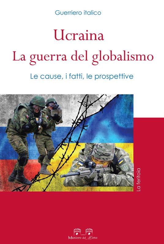 Ucraina: la guerra del globalismo. Le cause, i fatti, le prospettive - Guerriero Italico - copertina