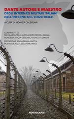 Dante autore e maestro. Degli internati militari italiani nell’inferno del Terzo Reich. Ediz. integrale