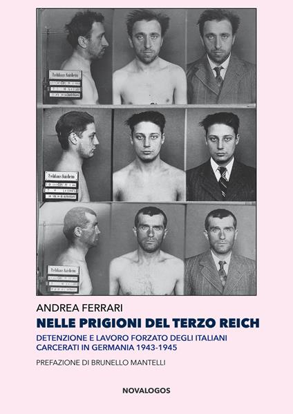 Nelle prigioni del Terzo Reich. Detenzione e lavoro forzato degli italiani carcerati in Germania 1943-1945 - Andrea Ferrari - copertina