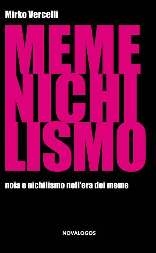 Memenichilismo. Noia e nichilismo nell'era dei meme - Mirko Vercelli - copertina