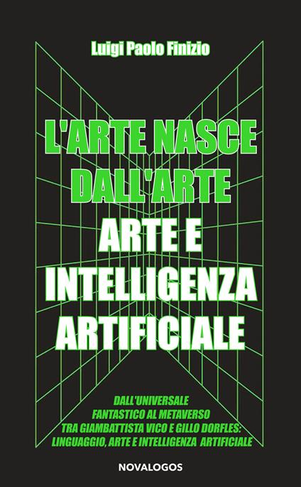 L'arte nasce dall’arte. Arte e intelligenza artificiale - Luigi Paolo Finizio - copertina