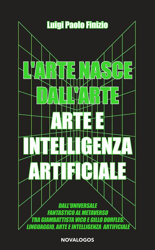 L'arte nasce dall’arte. Arte e intelligenza artificiale - Luigi Paolo Finizio - copertina