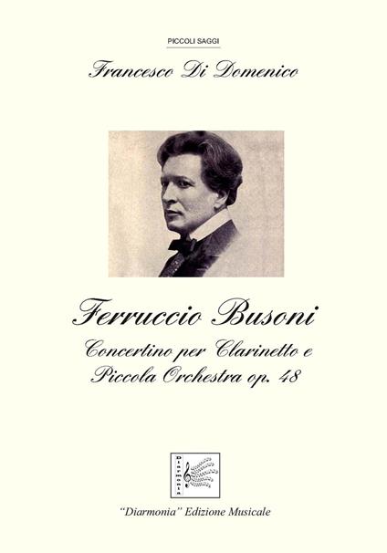 Ferruccio Busoni. Concertino per Clarinetto e Piccola Orchestra Op. 48 - Francesco Di Domenico - copertina