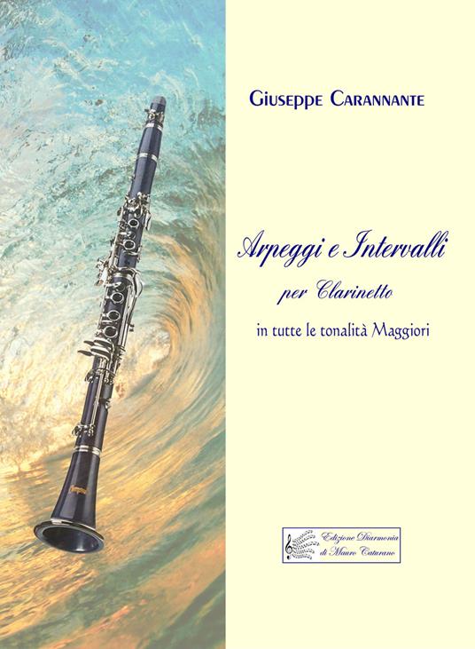Arpeggi e intervalli per clarinetto in tutte le tonalità Maggiori - Giuseppe Carannante - copertina